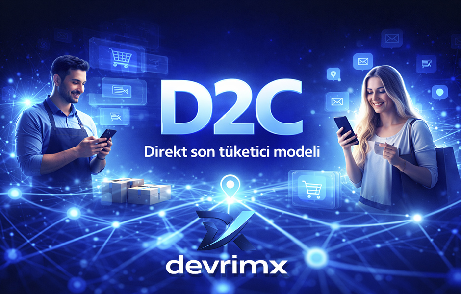D2C, B2C ve D2C ile B2C Arasındaki Farklar